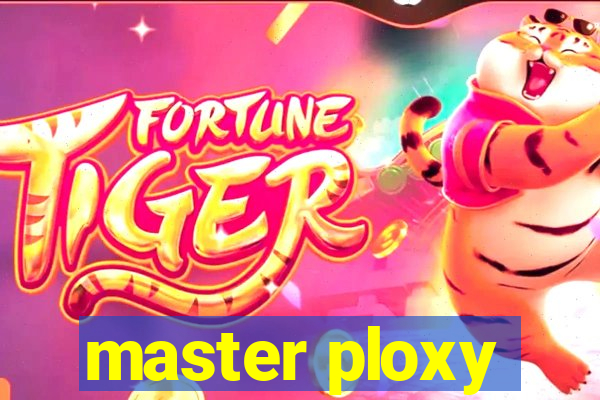 master ploxy